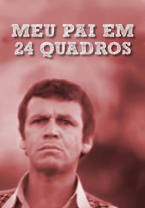 Meu Pai em 24 Quadros poster 2