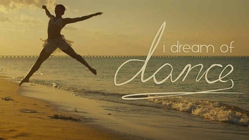 I Dream of Dance (2018) watch movies online free