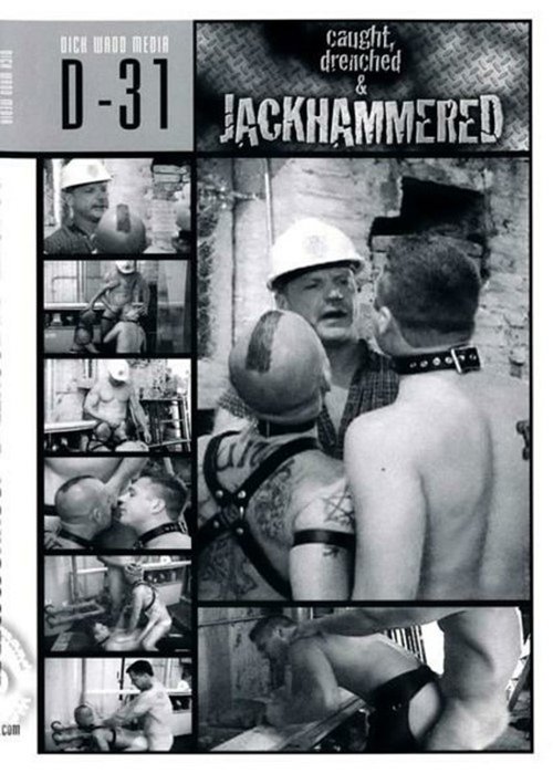 Caught, Drenched & Jackhammered Poster