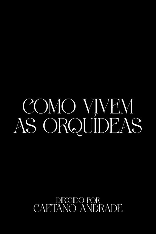 Poster for Como Vivem As Orquídeas