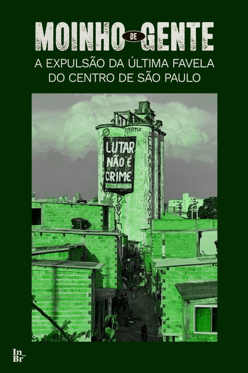 Moinho de gente: a expulsão da última favela do centro de São Paulo