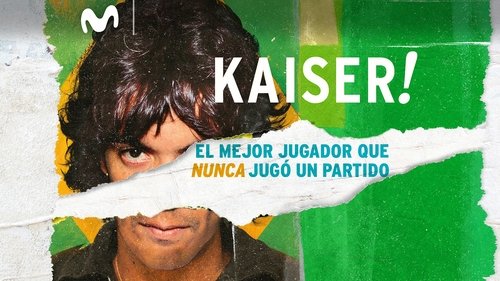 Kaiser: El mejor futbolista que nunca jugó un partido (2018) Watch Full Movie Streaming Online