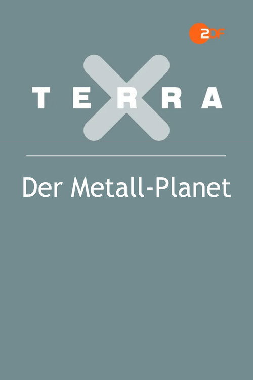 Terra X - Der Metall-Planet电影海报