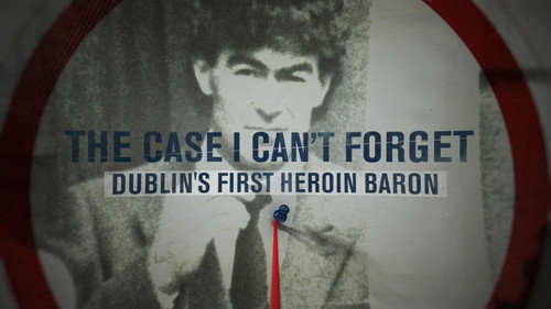 Dublin's First Heroin King