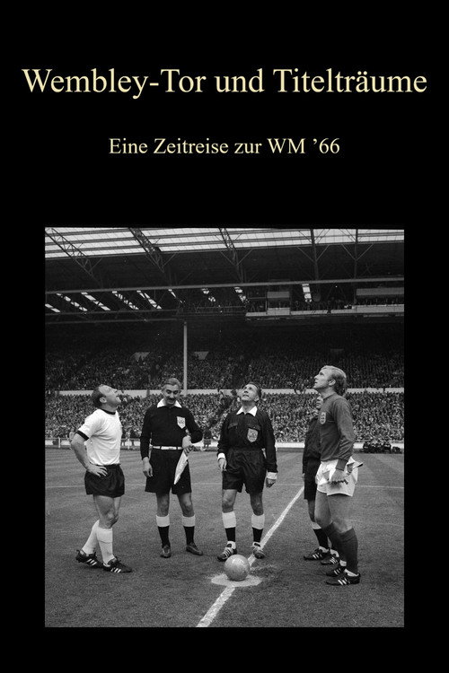 Wembley-Tor und Titelträume - Eine Zeitreise zur WM ’66 Poster