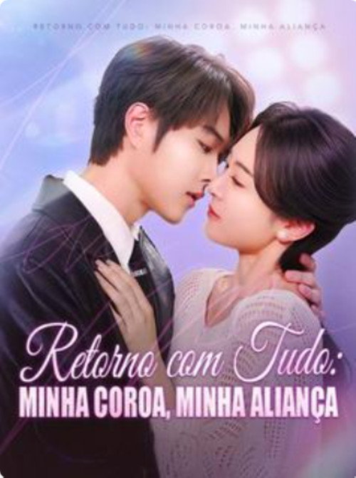 Retorno com Tudo Minha Coroa  Minha Alianca电影海报