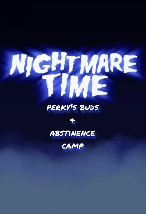 Nightmare Time: Perky's Buds & Abstinence Camp Poster