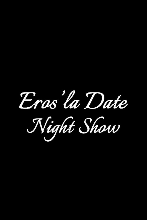 Eros'la Date Night Show