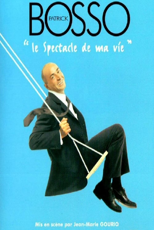 Patrick Bosso - Le spectacle de ma vie 2003