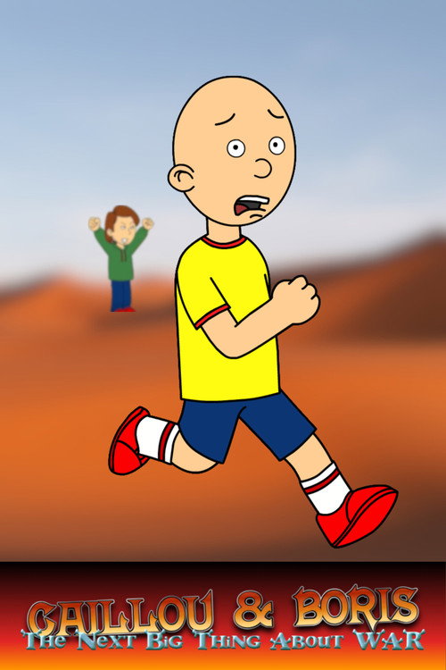 Caillou and Boris: The Next Big Thing of War电影海报