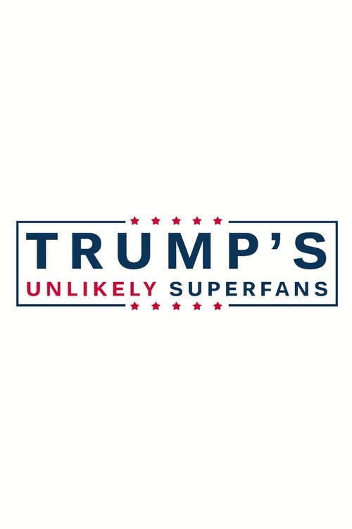 Trump's Unlikely Superfans