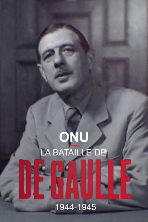 ONU+%3A+la+bataille+de+De+Gaulle%2C+1944-1945