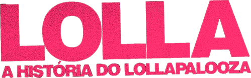 Lolla: A História do Lollapalooza