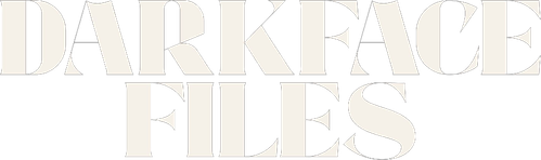 Darkface Files