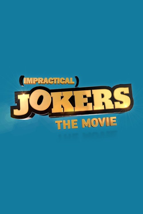 Impractical Jokers: The Movie Impractical Jokers: The Movie