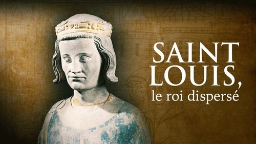 Saint Louis, le roi dispersé