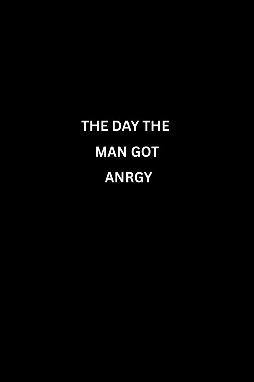 The day the man got angry