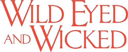Wild Eyed and Wicked