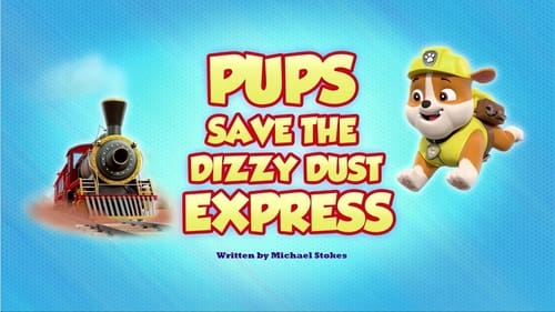 PAW Patrol - Season 8 - Episode 26: Pups Save the Dizzy Dust Express