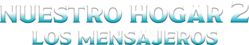 Nuestro hogar 2: Los mensajeros