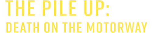The Pile-Up: Death on the Motorway