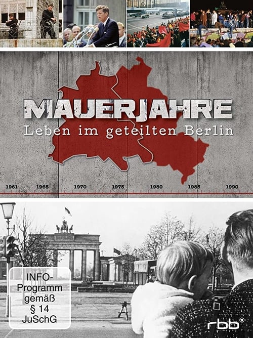 Mauerjahre: Leben im geteilten Berlin 2011