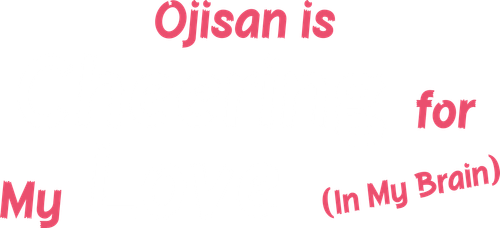 Ojisan Is Cheering for My Love (In My Brain)