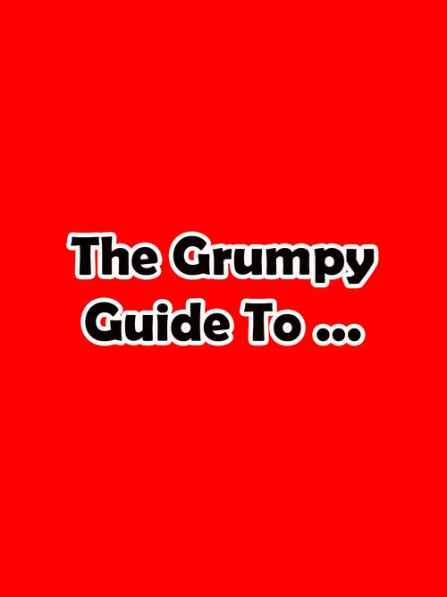 The Grumpy Guide To cover