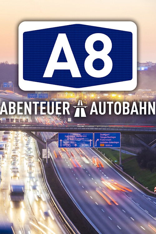 A8 - Abenteuer Autobahn