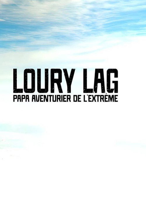 Loury Lag - Papa Aventurier De L'Extrême (2025)