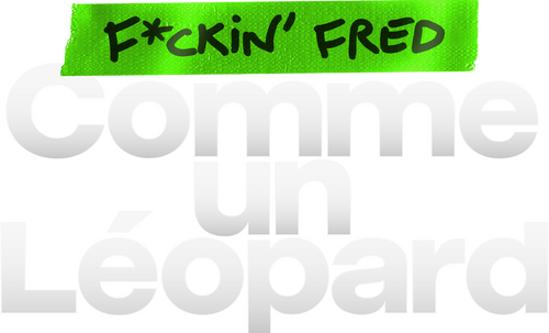 F*ckin' Fred : Comme un Léopard