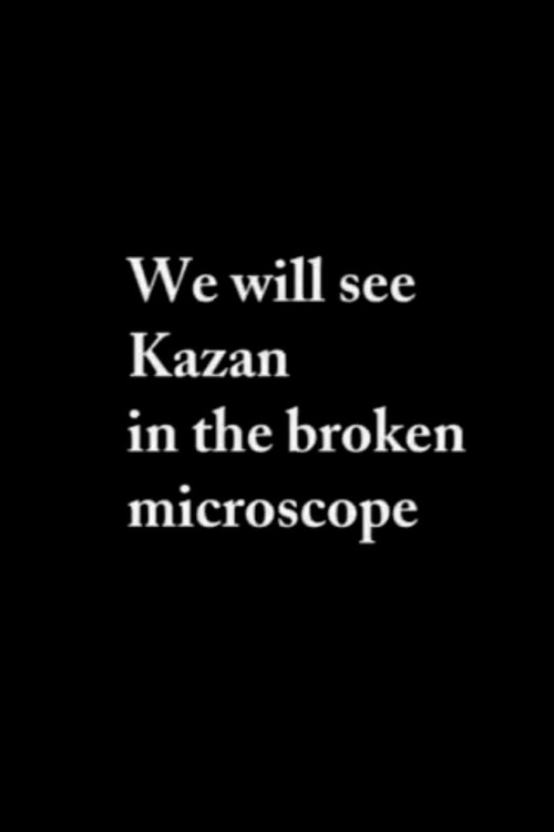 We will see Kazan in the broken microscope