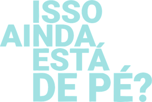 Isso Ainda Está de Pé?