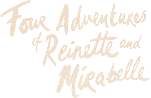 Four Adventures of Reinette and Mirabelle