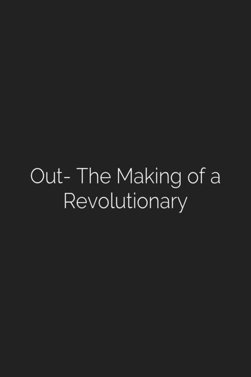 Out: The Making of a Revolutionary 2001