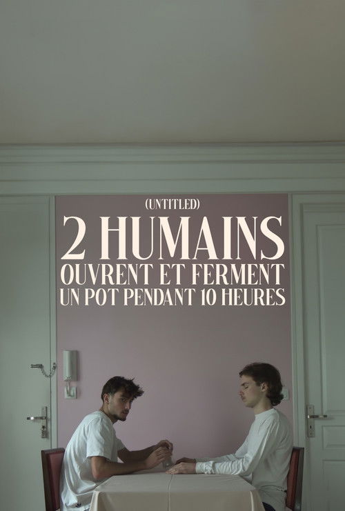 (Untitled) 2 HUMAINS OUVRENT ET FERMENT UN POT PENDANT 10 HEURES