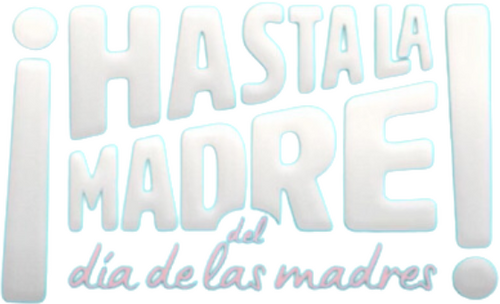 ¡Hasta la madre del Día de las Madres!