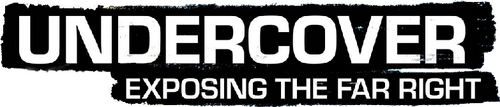 Undercover: Exposing the Far Right