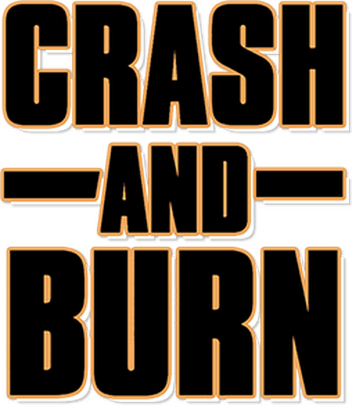 Crash and Burn