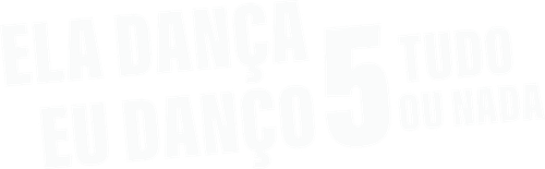 Ela Dança, Eu Danço 5: Tudo ou Nada