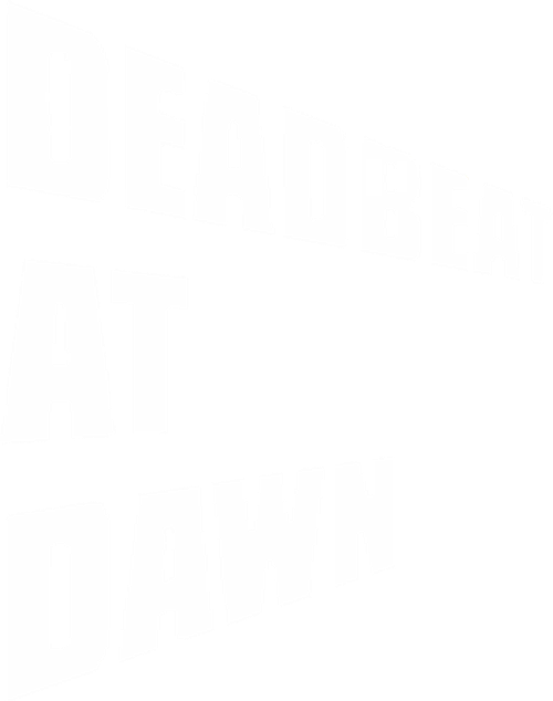 Deadbeat at Dawn