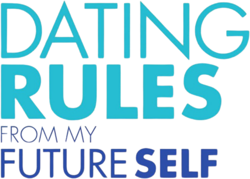 Dating Rules from My Future Self
