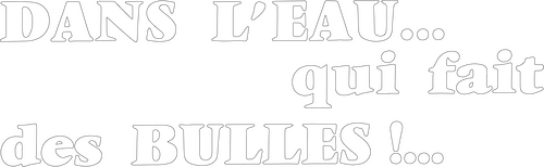 Dans l’eau… qui fait des bulles !...