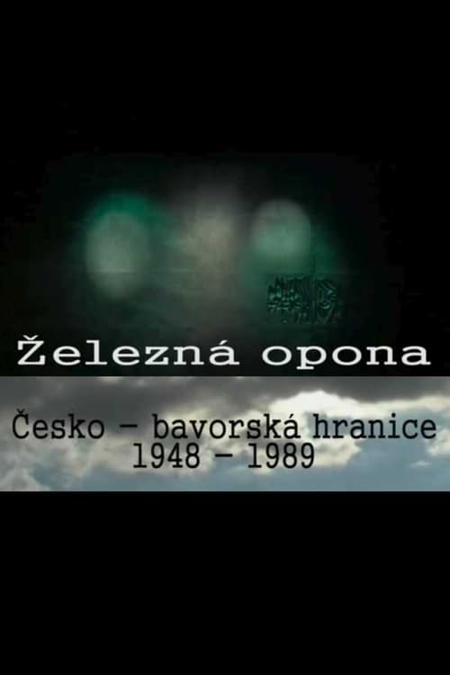 Železná opona – Česko-bavorská hranice 1948-1989 2006