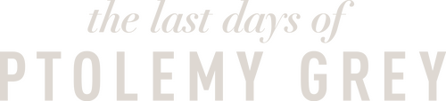 The Last Days of Ptolemy Grey