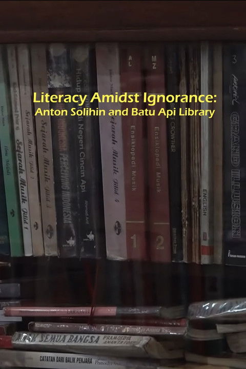 Literacy Amidst Ignorance: Anton Solihin and Batu Api Library poster