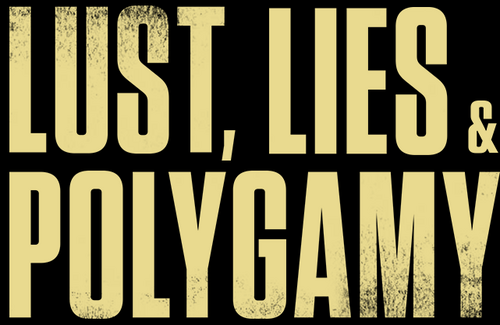 Lust, Lies, and Polygamy