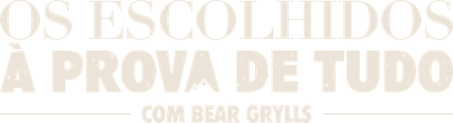 Os Escolhidos à Prova De Tudo Com Bear Grylls