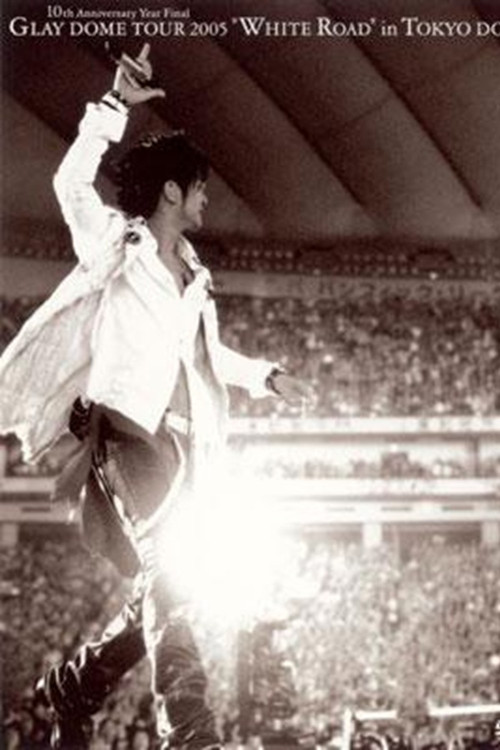 GLAY DOME TOUR 2005 WHITE ROAD in TOKYO DOME