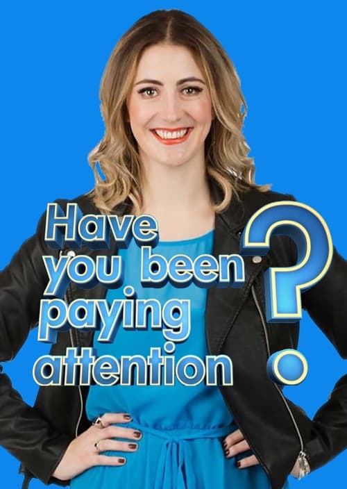 Have You Been Paying Attention?, S01 - (2019)